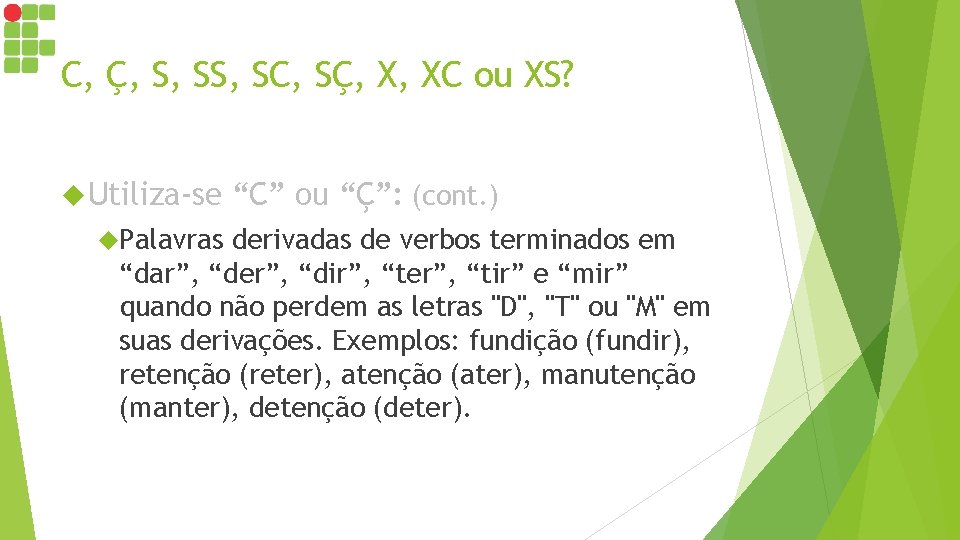 C, Ç, S, SC, SÇ, X, XC ou XS? Utiliza-se Palavras “C” ou “Ç”: C, Ç, S, SC, SÇ, X, XC ou XS? Utiliza-se Palavras “C” ou “Ç”:
