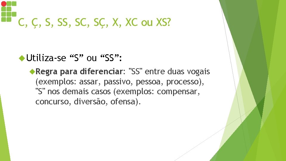 C, Ç, S, SC, SÇ, X, XC ou XS? Utiliza-se Regra “S” ou “SS”: C, Ç, S, SC, SÇ, X, XC ou XS? Utiliza-se Regra “S” ou “SS”: