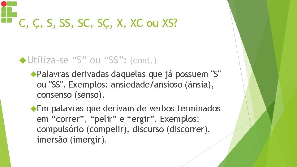 C, Ç, S, SC, SÇ, X, XC ou XS? Utiliza-se “S” ou “SS”: (cont. C, Ç, S, SC, SÇ, X, XC ou XS? Utiliza-se “S” ou “SS”: (cont.