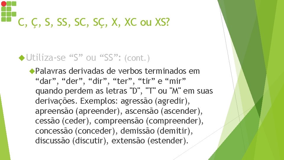 C, Ç, S, SC, SÇ, X, XC ou XS? Utiliza-se Palavras “S” ou “SS”: C, Ç, S, SC, SÇ, X, XC ou XS? Utiliza-se Palavras “S” ou “SS”: