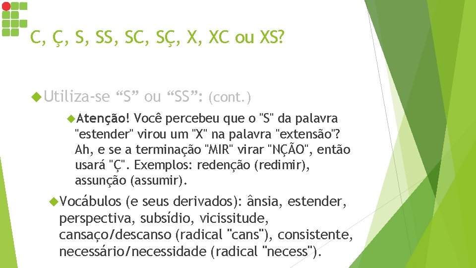 C, Ç, S, SC, SÇ, X, XC ou XS? Utiliza-se “S” ou “SS”: (cont. C, Ç, S, SC, SÇ, X, XC ou XS? Utiliza-se “S” ou “SS”: (cont.
