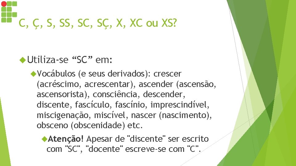 C, Ç, S, SC, SÇ, X, XC ou XS? Utiliza-se “SC” em: Vocábulos (e C, Ç, S, SC, SÇ, X, XC ou XS? Utiliza-se “SC” em: Vocábulos (e