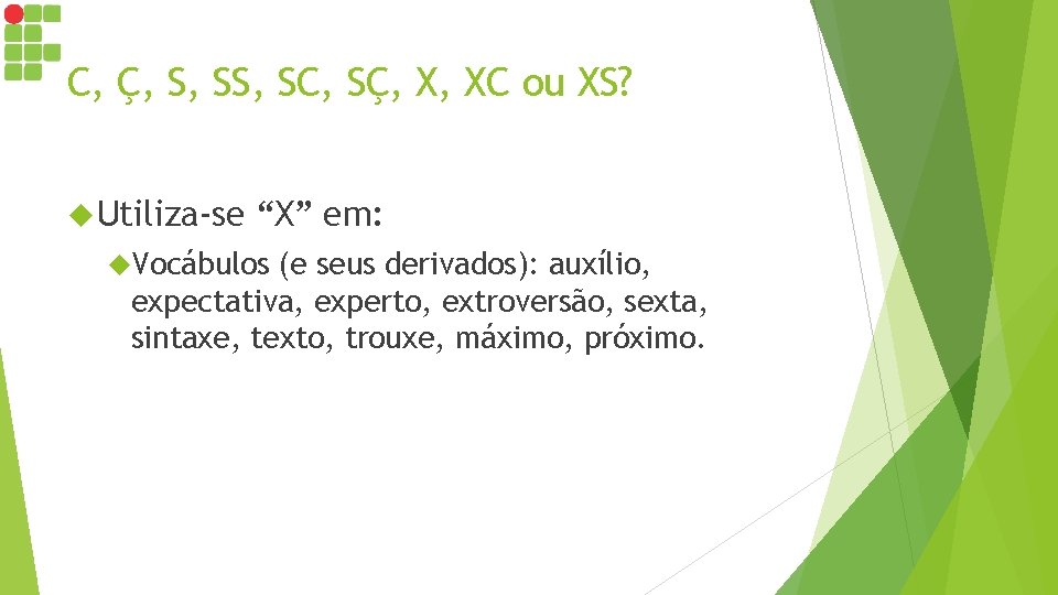 C, Ç, S, SC, SÇ, X, XC ou XS? Utiliza-se “X” em: Vocábulos (e C, Ç, S, SC, SÇ, X, XC ou XS? Utiliza-se “X” em: Vocábulos (e