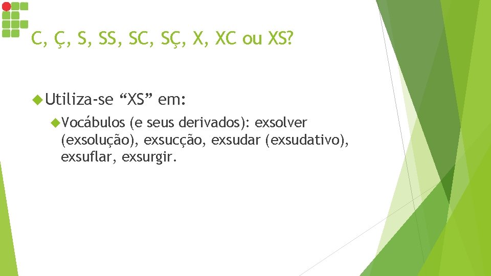 C, Ç, S, SC, SÇ, X, XC ou XS? Utiliza-se “XS” em: Vocábulos (e C, Ç, S, SC, SÇ, X, XC ou XS? Utiliza-se “XS” em: Vocábulos (e