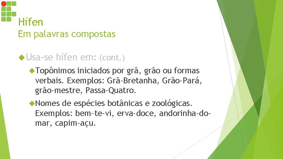 Hífen Em palavras compostas Usa-se hífen em: (cont. ) Topônimos iniciados por grã, grão Hífen Em palavras compostas Usa-se hífen em: (cont. ) Topônimos iniciados por grã, grão