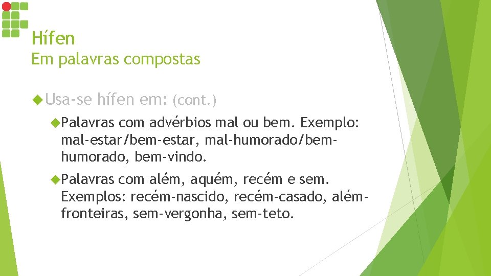 Hífen Em palavras compostas Usa-se hífen em: (cont. ) Palavras com advérbios mal ou Hífen Em palavras compostas Usa-se hífen em: (cont. ) Palavras com advérbios mal ou