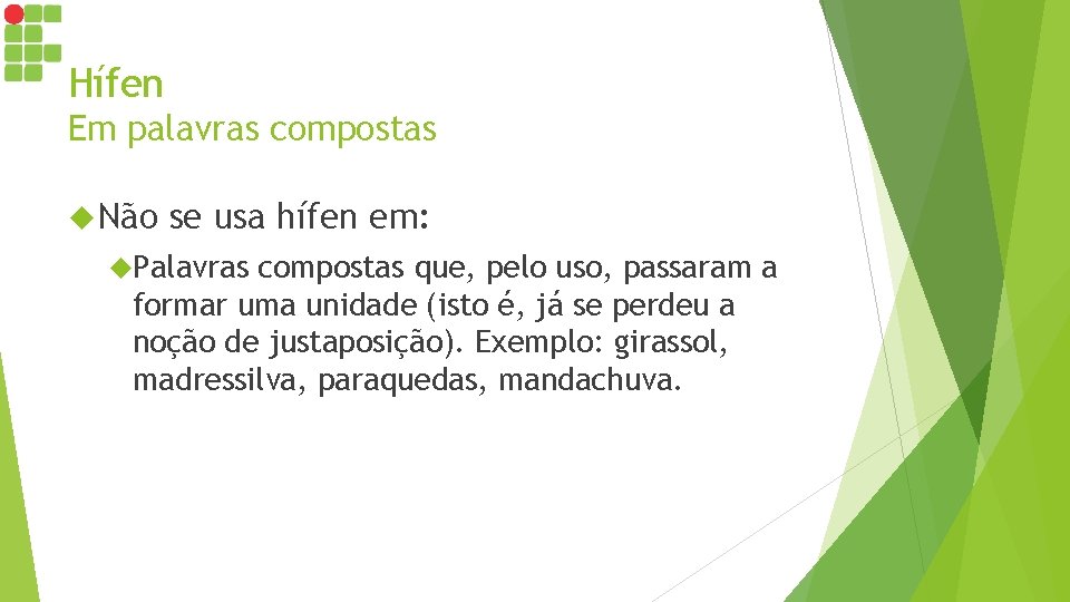 Hífen Em palavras compostas Não se usa hífen em: Palavras compostas que, pelo uso, Hífen Em palavras compostas Não se usa hífen em: Palavras compostas que, pelo uso,