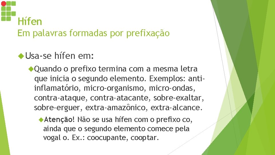 Hífen Em palavras formadas por prefixação Usa-se hífen em: Quando o prefixo termina com Hífen Em palavras formadas por prefixação Usa-se hífen em: Quando o prefixo termina com