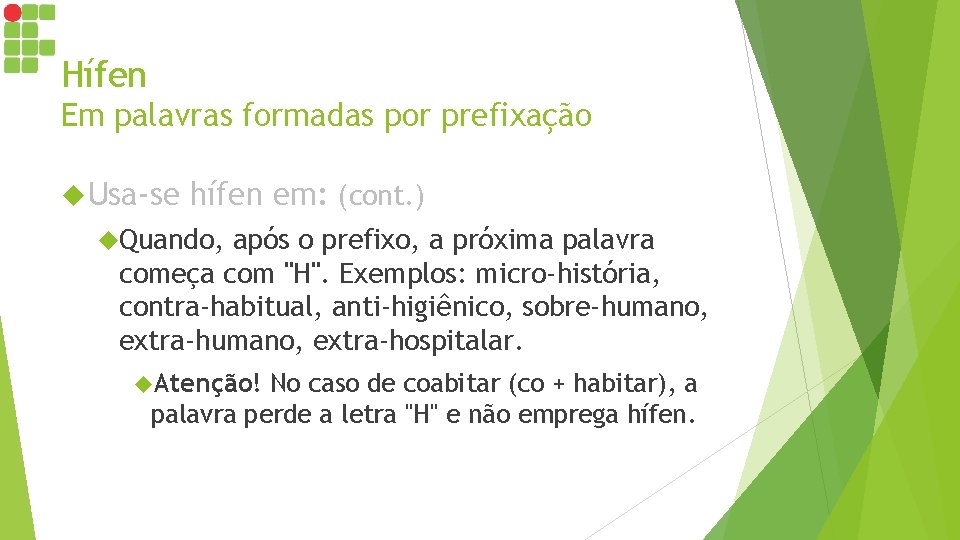 Hífen Em palavras formadas por prefixação Usa-se hífen em: (cont. ) Quando, após o Hífen Em palavras formadas por prefixação Usa-se hífen em: (cont. ) Quando, após o