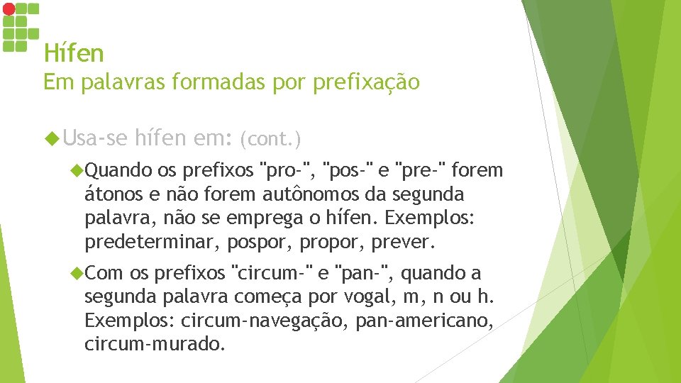 Hífen Em palavras formadas por prefixação Usa-se hífen em: (cont. ) Quando os prefixos Hífen Em palavras formadas por prefixação Usa-se hífen em: (cont. ) Quando os prefixos