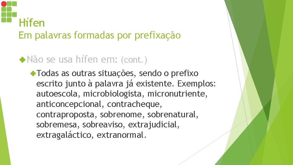 Hífen Em palavras formadas por prefixação Não se usa hífen em: (cont. ) Todas Hífen Em palavras formadas por prefixação Não se usa hífen em: (cont. ) Todas