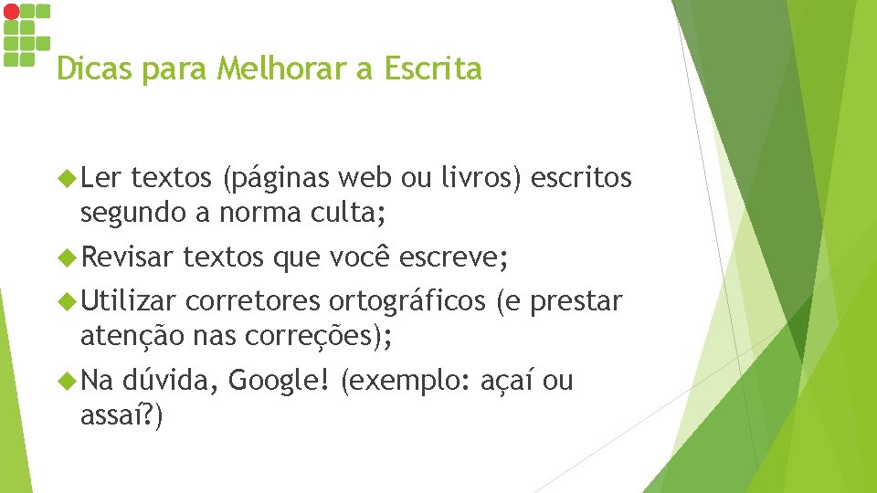 Dicas para Melhorar a Escrita Ler textos (páginas web ou livros) escritos segundo a Dicas para Melhorar a Escrita Ler textos (páginas web ou livros) escritos segundo a