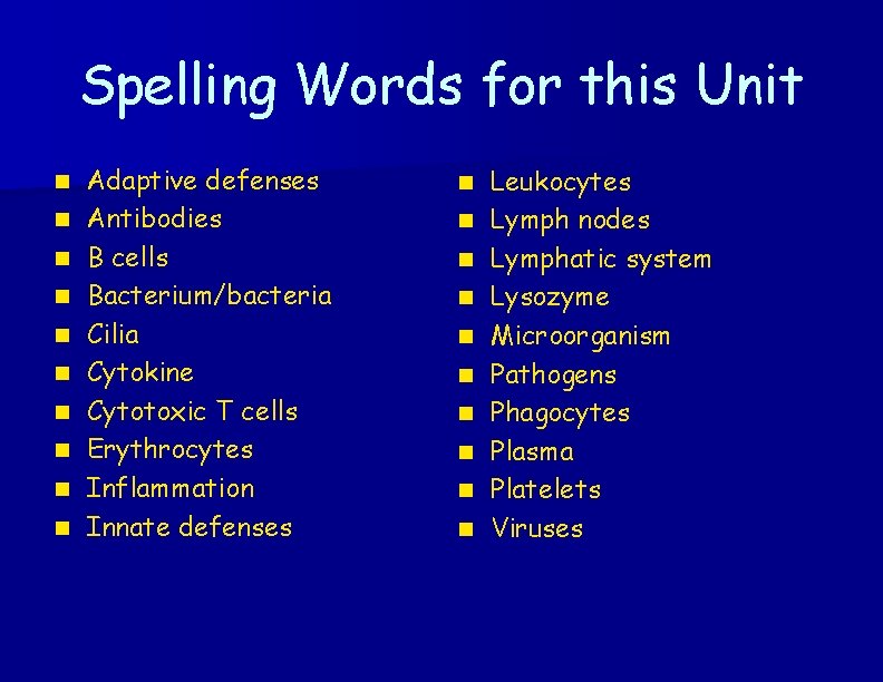 Spelling Words for this Unit n n n n n Adaptive defenses Antibodies B