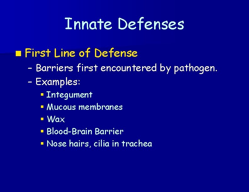 Innate Defenses n First – – Line of Defense Barriers first encountered by pathogen.