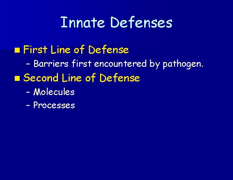 Innate Defenses n First Line of Defense – Barriers first encountered by pathogen. n