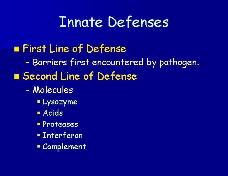 Innate Defenses n First Line of Defense – Barriers first encountered by pathogen. n