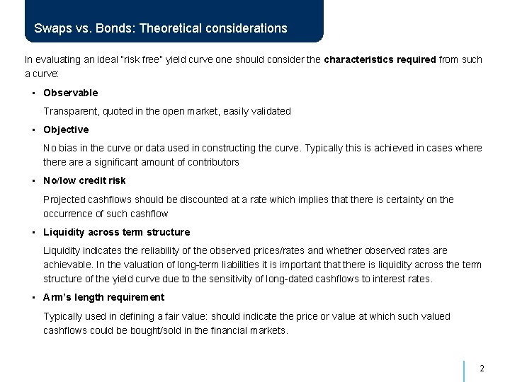 Swaps vs. Bonds: Theoretical considerations In evaluating an ideal “risk free” yield curve one