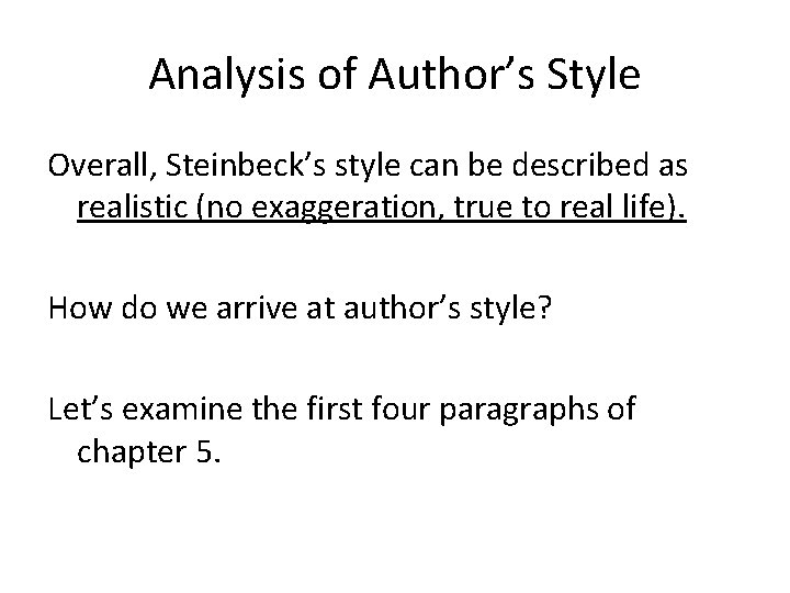 Analysis of Author’s Style Overall, Steinbeck’s style can be described as realistic (no exaggeration,