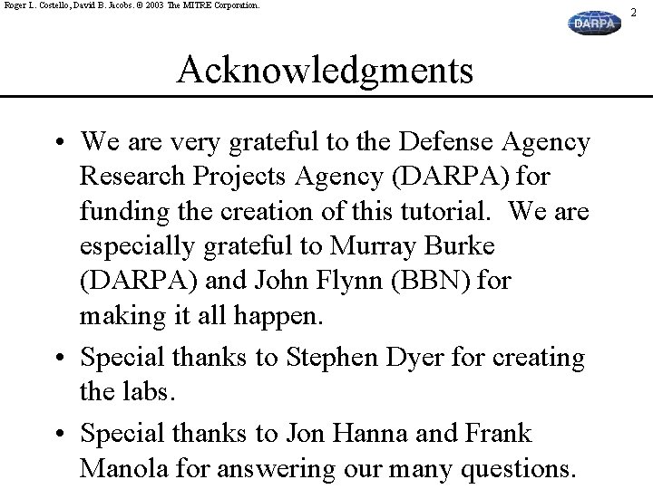 Roger L. Costello, David B. Jacobs. © 2003 The MITRE Corporation. Acknowledgments • We