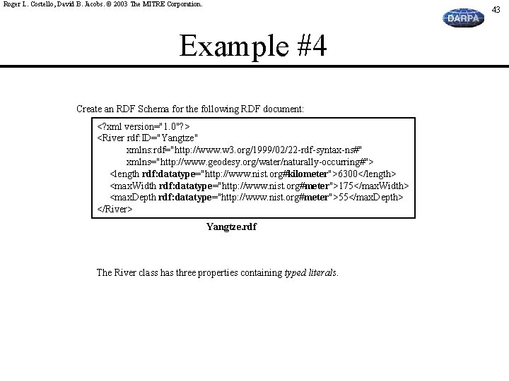 Roger L. Costello, David B. Jacobs. © 2003 The MITRE Corporation. 43 Example #4