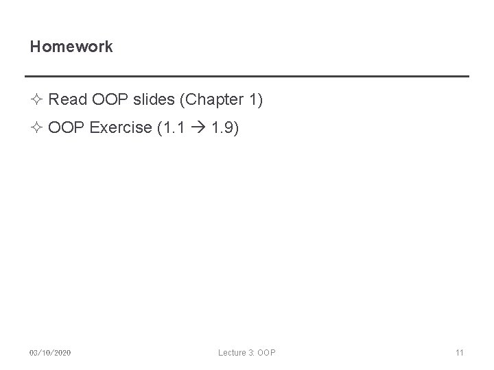 Homework ² Read OOP slides (Chapter 1) ² OOP Exercise (1. 1 1. 9)