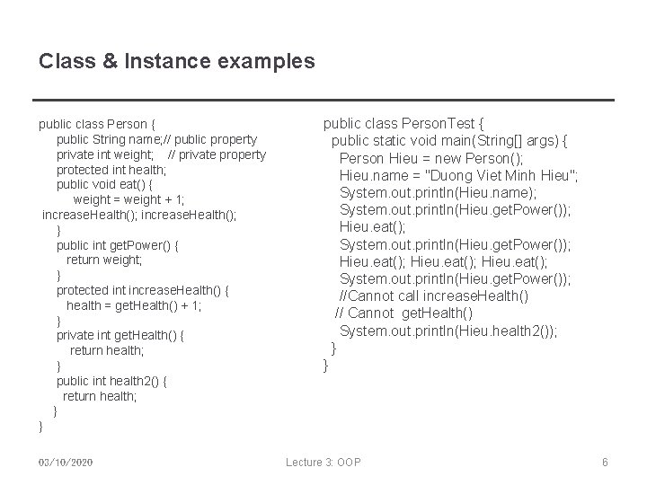 Class & Instance examples public class Person { public String name; // public property
