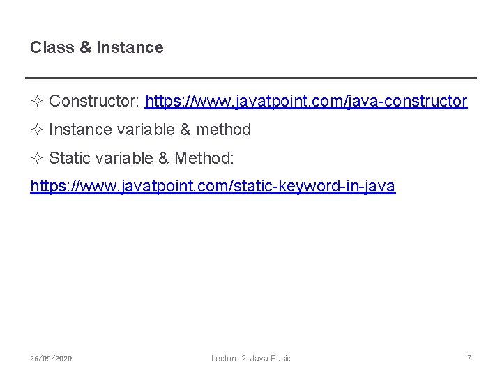 Class & Instance ² Constructor: https: //www. javatpoint. com/java-constructor ² Instance variable & method