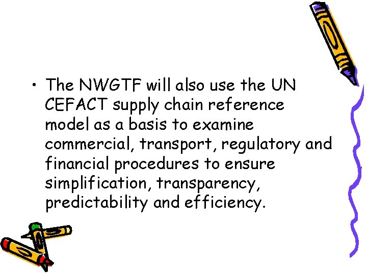  • The NWGTF will also use the UN CEFACT supply chain reference model