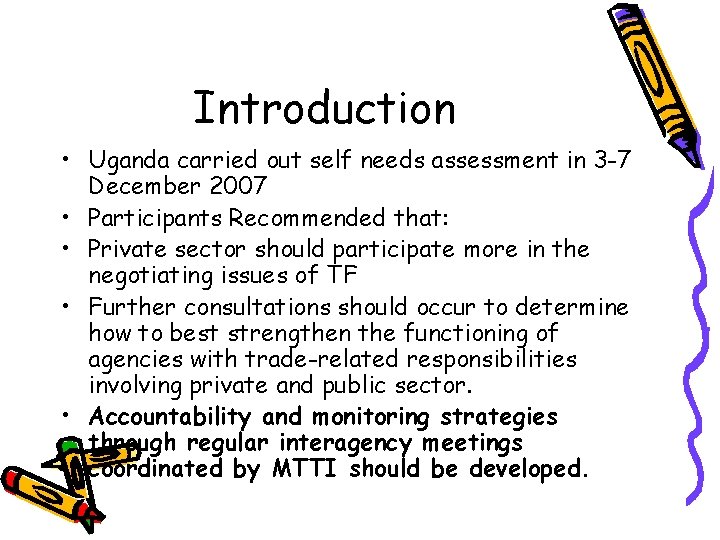 Introduction • Uganda carried out self needs assessment in 3 -7 December 2007 •