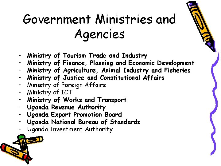 Government Ministries and Agencies • • • Ministry of Tourism Trade and Industry Ministry