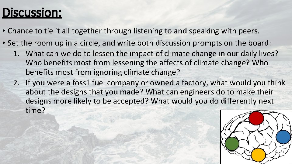 Discussion: • Chance to tie it all together through listening to and speaking with