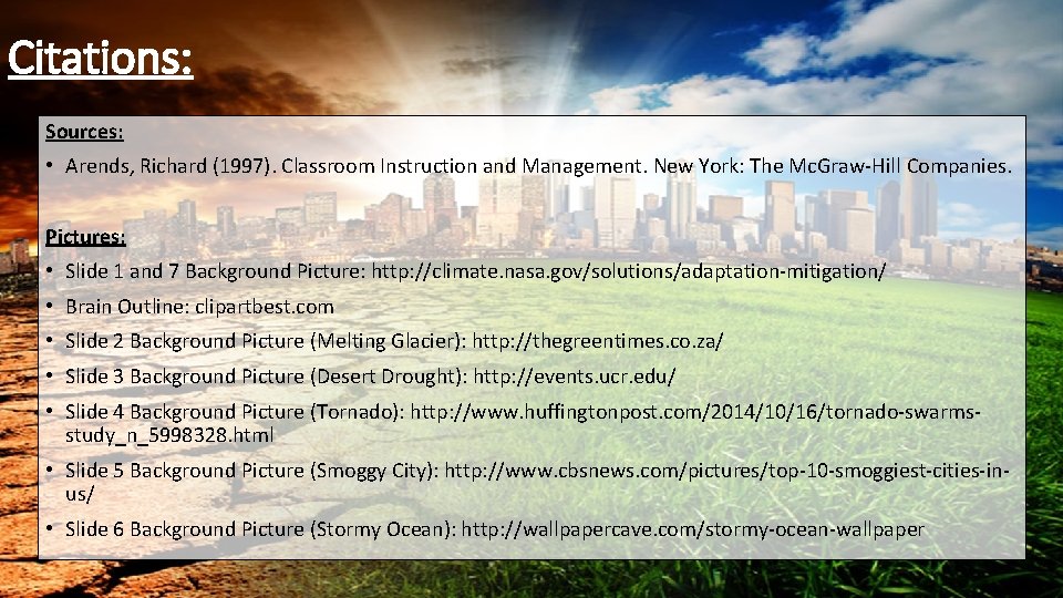 Citations: Sources: • Arends, Richard (1997). Classroom Instruction and Management. New York: The Mc.
