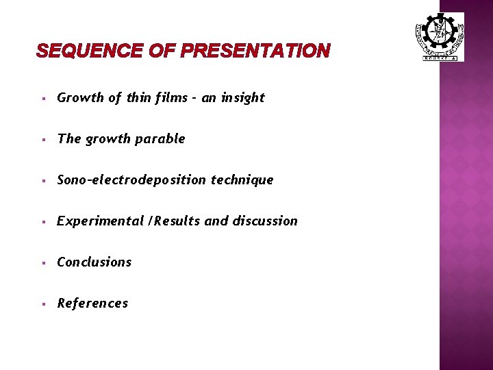 SEQUENCE OF PRESENTATION § Growth of thin films – an insight § The growth