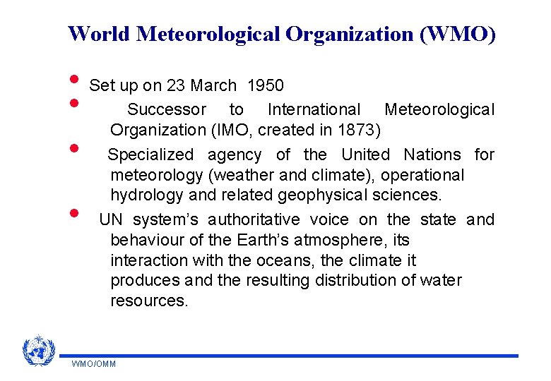 World Meteorological Organization (WMO) • Set up on 23 March 1950 • Successor to