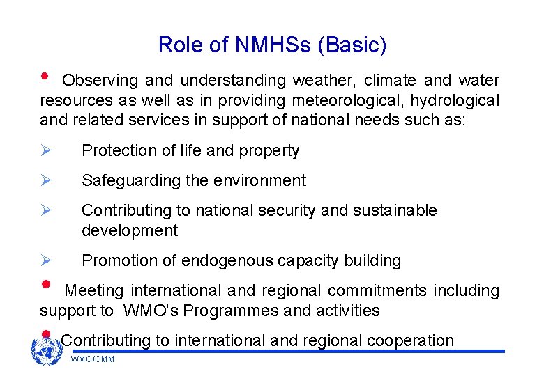 Role of NMHSs (Basic) • Observing and understanding weather, climate and water resources as