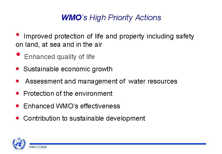 WMO’s High Priority Actions • Improved protection of life and property including safety on