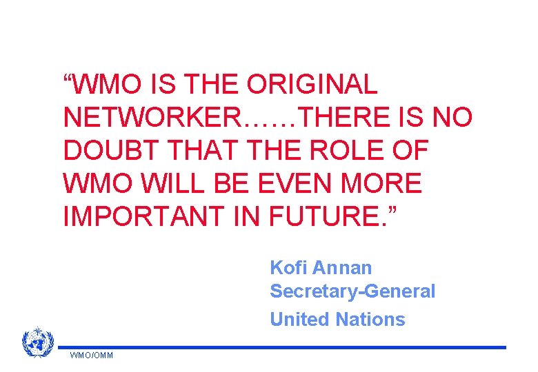 “WMO IS THE ORIGINAL NETWORKER……THERE IS NO DOUBT THAT THE ROLE OF WMO WILL
