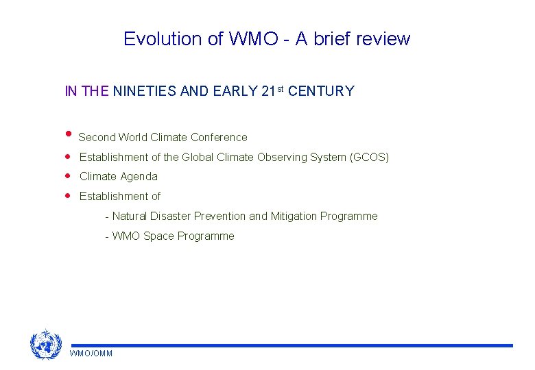 Evolution of WMO - A brief review IN THE NINETIES AND EARLY 21 st
