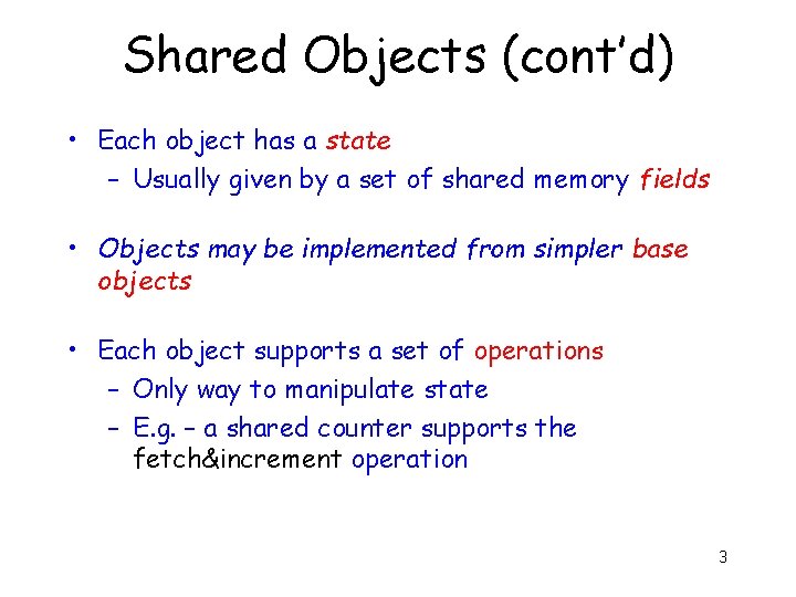 Shared Objects (cont’d) • Each object has a state – Usually given by a