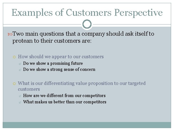 Examples of Customers Perspective Two main questions that a company should ask itself to Examples of Customers Perspective Two main questions that a company should ask itself to