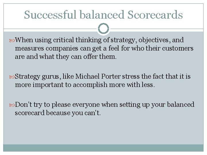Successful balanced Scorecards When using critical thinking of strategy, objectives, and measures companies can Successful balanced Scorecards When using critical thinking of strategy, objectives, and measures companies can