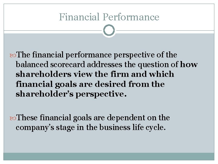 Financial Performance The financial performance perspective of the balanced scorecard addresses the question of Financial Performance The financial performance perspective of the balanced scorecard addresses the question of