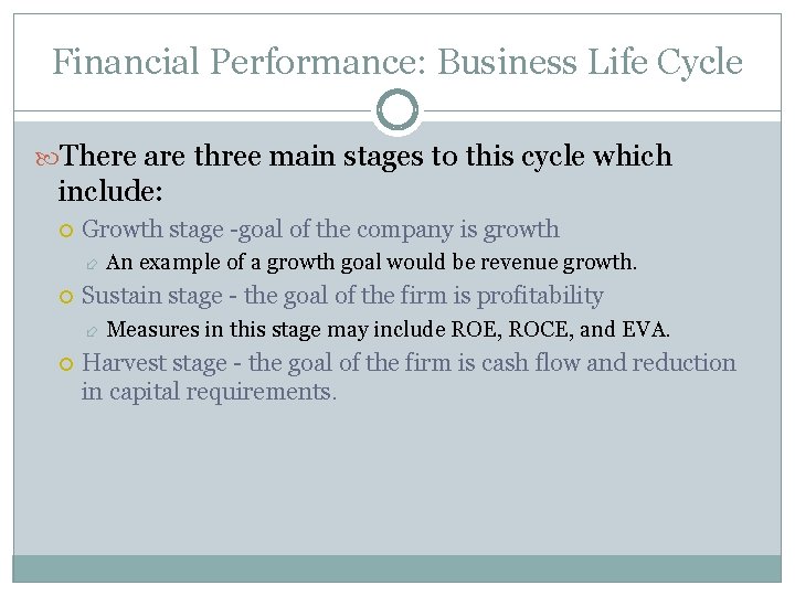 Financial Performance: Business Life Cycle There are three main stages to this cycle which Financial Performance: Business Life Cycle There are three main stages to this cycle which
