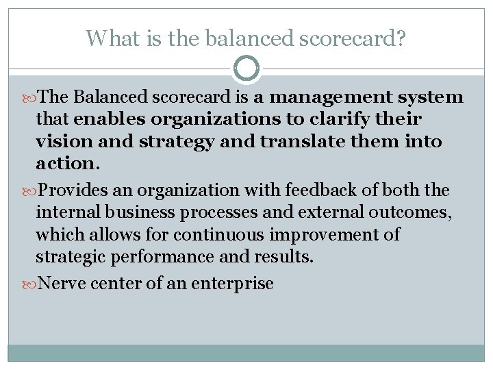 What is the balanced scorecard? The Balanced scorecard is a management system that enables What is the balanced scorecard? The Balanced scorecard is a management system that enables