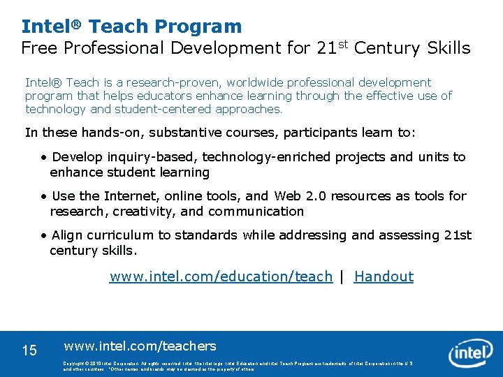 Intel® Teach Program Free Professional Development for 21 st Century Skills Intel® Teach is