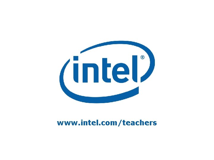 www. intel. com/teachers Copyright © 2010 Intel Corporation. All rights reserved. Intel, the Intel