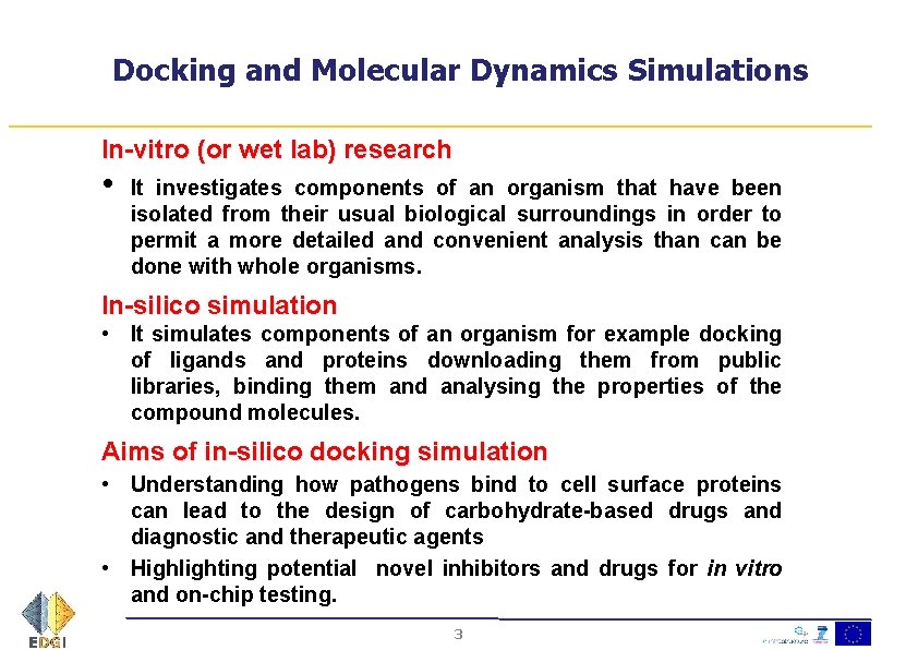 Docking and Molecular Dynamics Simulations In-vitro (or wet lab) research • It investigates components