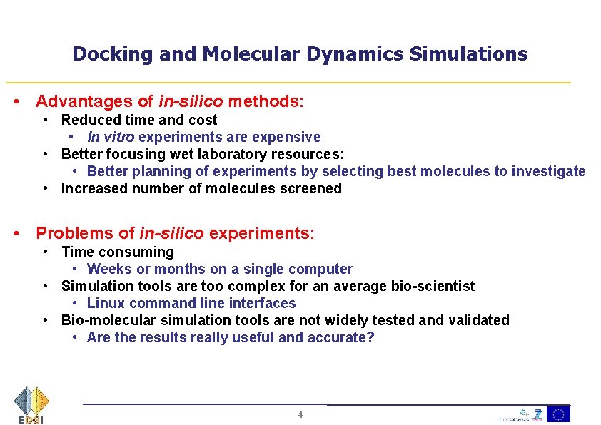 Docking and Molecular Dynamics Simulations • Advantages of in-silico methods: • Reduced time and