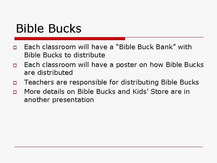 Bible Bucks o o Each classroom will have a “Bible Buck Bank” with Bible