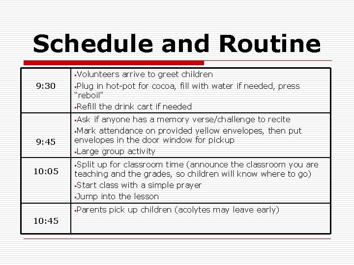 Schedule and Routine §Volunteers 9: 30 arrive to greet children §Plug in hot-pot for